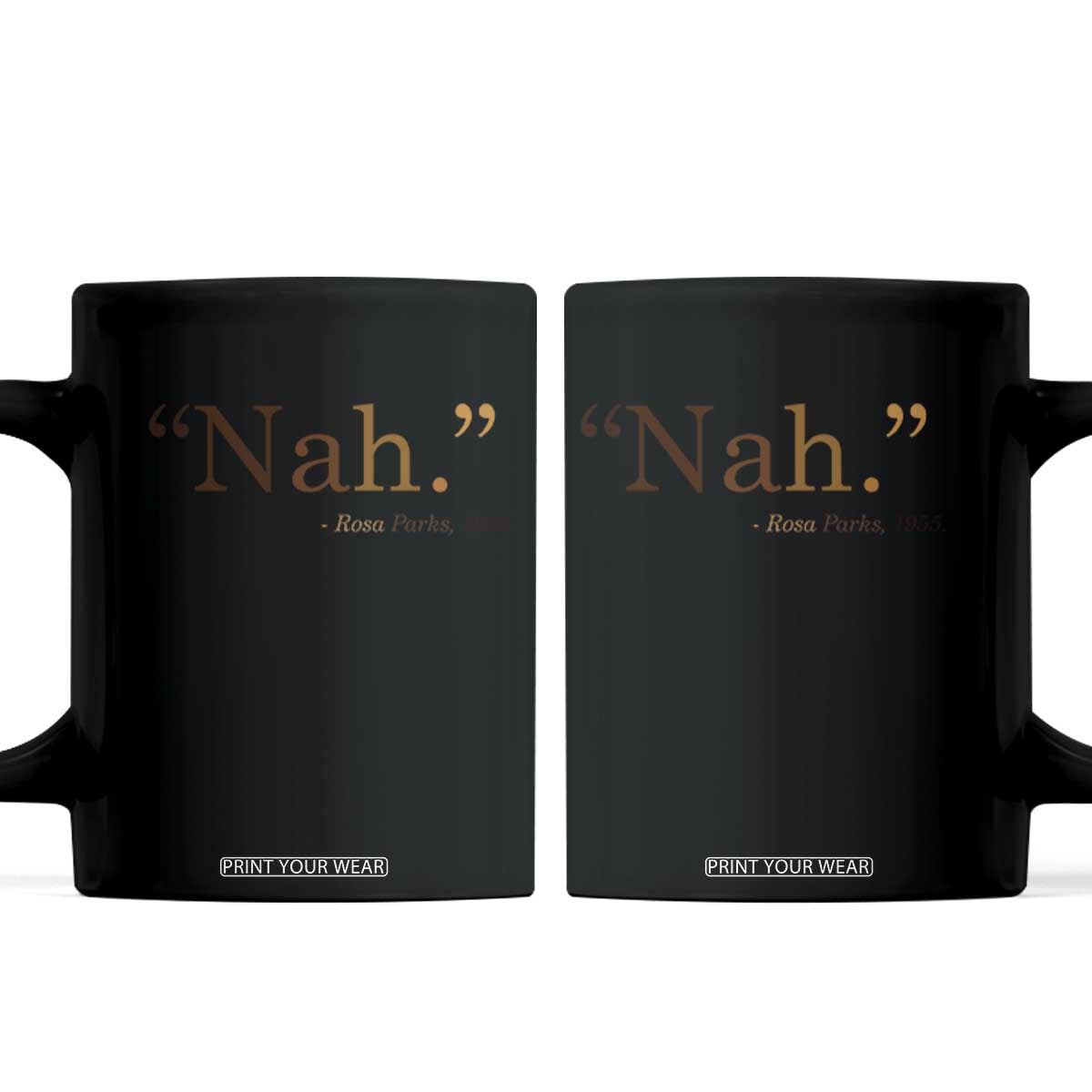 Rosa Parks Quote Coffee Mug Nah 1955 Melanin Black Movement Protest TS11 Black Print Your Wear