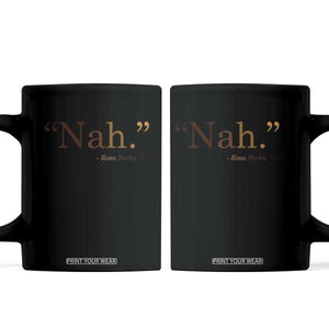 Rosa Parks Quote Coffee Mug Nah 1955 Melanin Black Movement Protest TS11 Black Print Your Wear