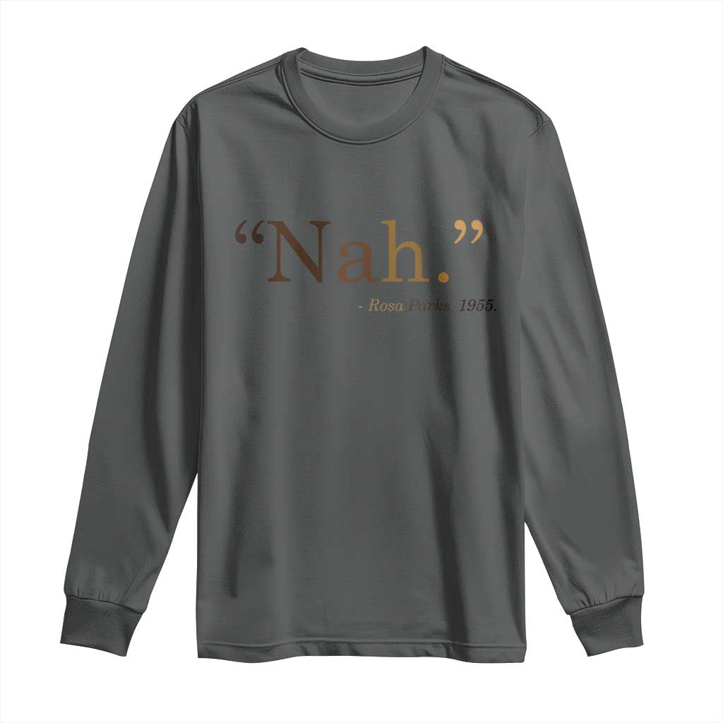 Rosa Parks Quote Long Sleeve Shirt Nah 1955 Melanin Black Movement Protest TS11 Dark Heather Print Your Wear
