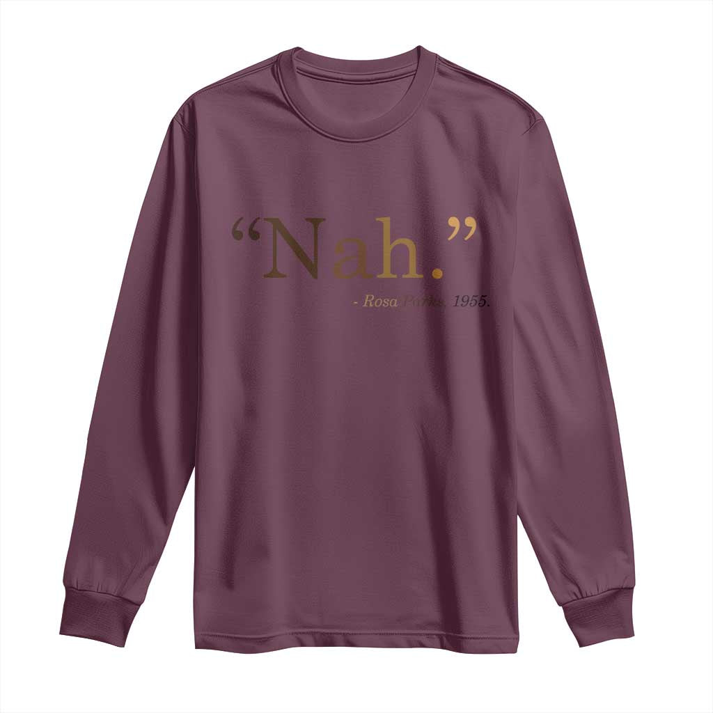 Rosa Parks Quote Long Sleeve Shirt Nah 1955 Melanin Black Movement Protest TS11 Maroon Print Your Wear