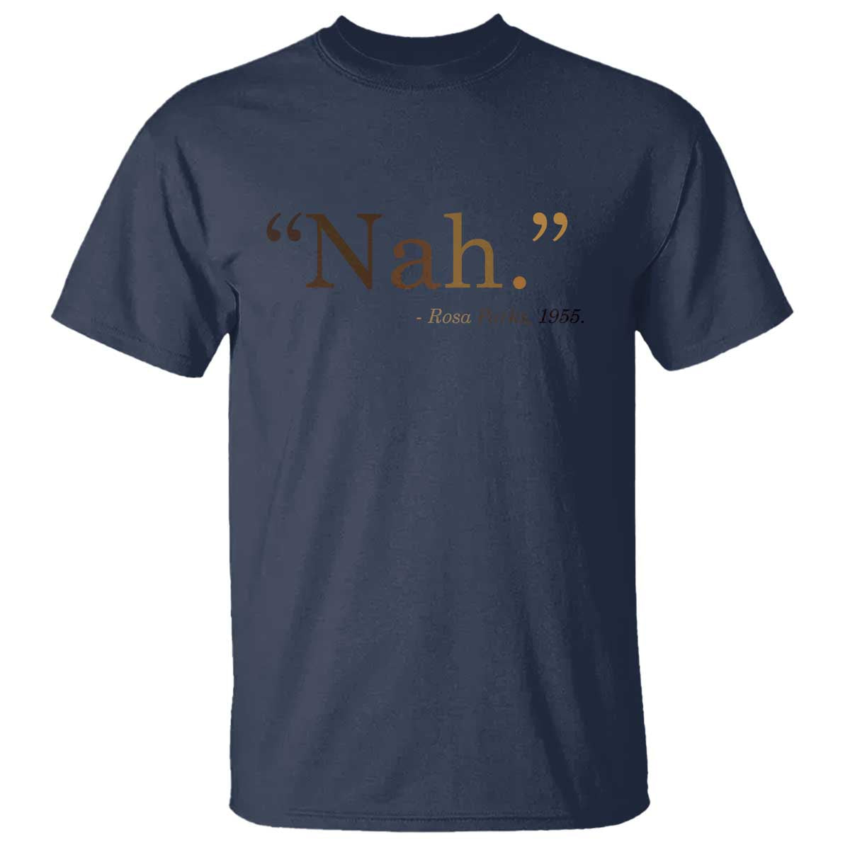 Rosa Parks Quote T Shirt Nah 1955 Melanin Black Movement Protest TS11 Navy Print Your Wear