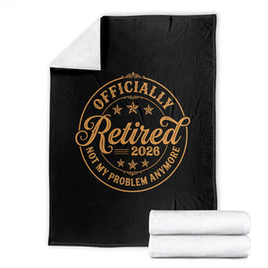 Retirement 2026 Throw Blanket Funny Officially Retired Not My Problem Anymore Vintage TS11 Black Print Your Wear