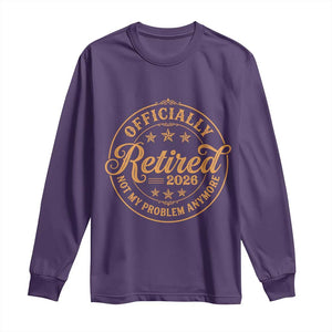 Retirement 2026 Long Sleeve Shirt - Funny Officially Retired Not My Problem Anymore Vintage TS11 Purple Print Your Wear