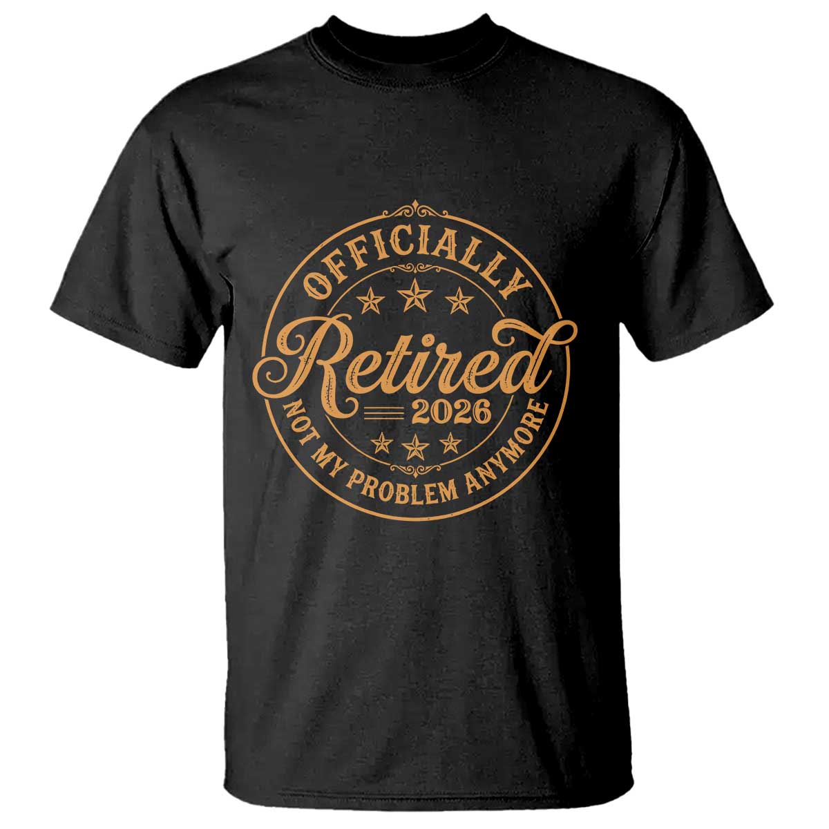Officially Retired Not My Problem Anymore – T-Shirt – Funny Retirement 2026 Vintage TS11 Black Print Your Wear