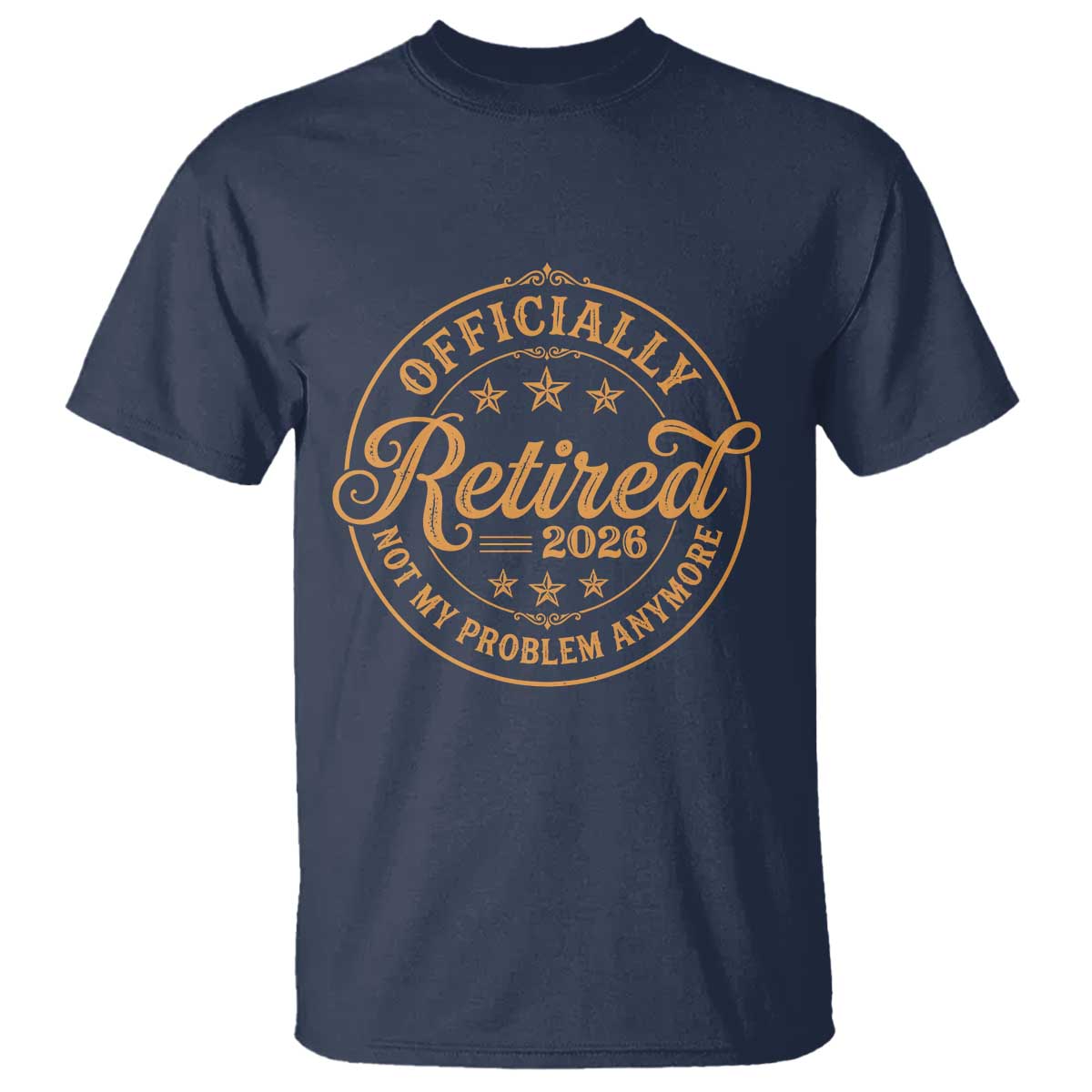 Officially Retired Not My Problem Anymore – T-Shirt – Funny Retirement 2026 Vintage TS11 Navy Print Your Wear