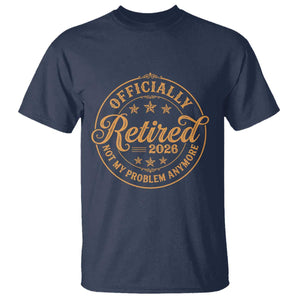 Officially Retired Not My Problem Anymore – T-Shirt – Funny Retirement 2026 Vintage TS11 Navy Print Your Wear