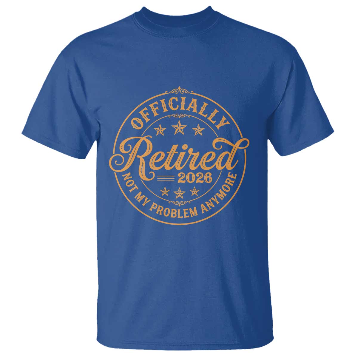 Officially Retired Not My Problem Anymore – T-Shirt – Funny Retirement 2026 Vintage TS11 Royal Blue Print Your Wear