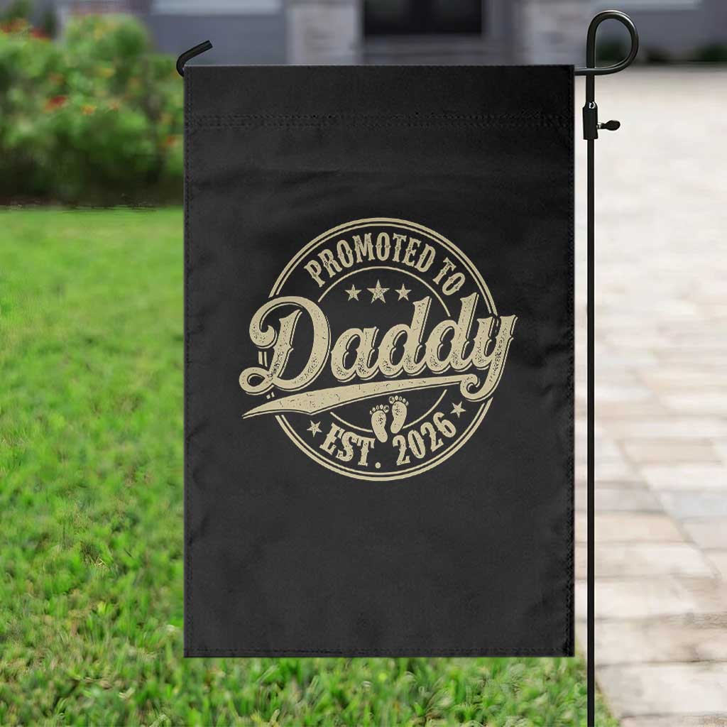 Funny New Dad 2026 Garden Flag Promoted To Daddy Est 2026 TS11 Print Your Wear