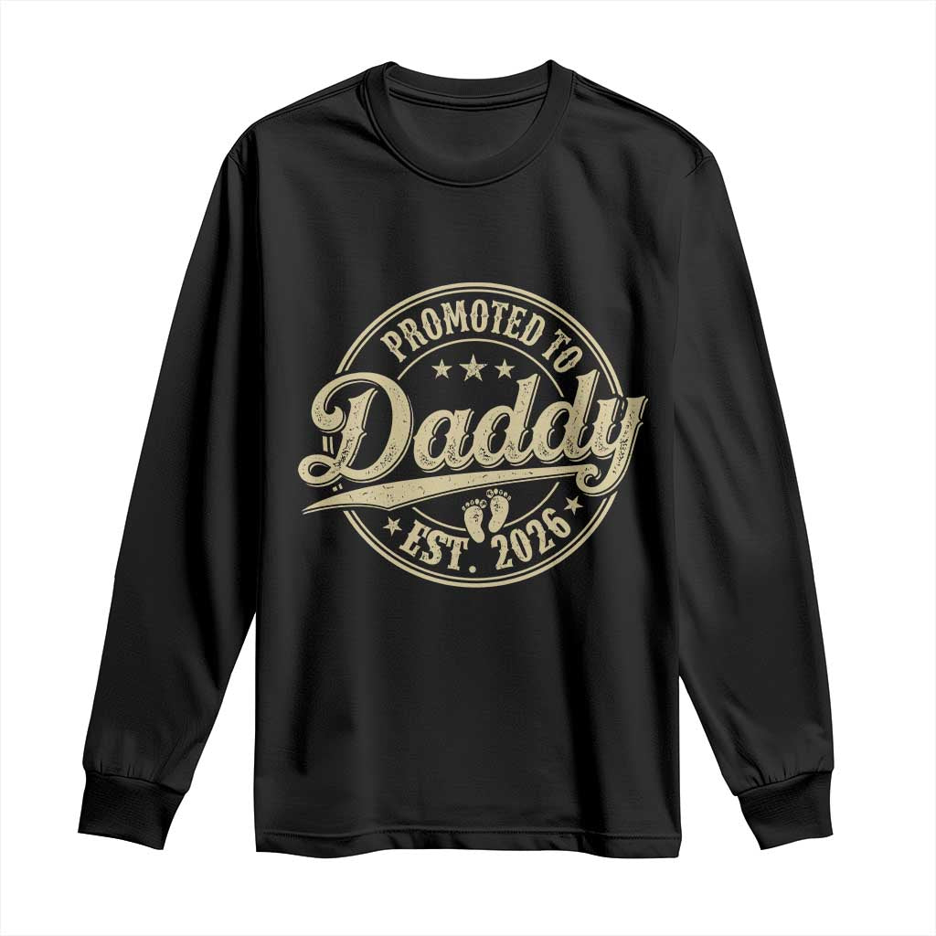 Funny New Dad 2026 Long Sleeve Shirt Promoted To Daddy Est 2026 TS11 Black Print Your Wear
