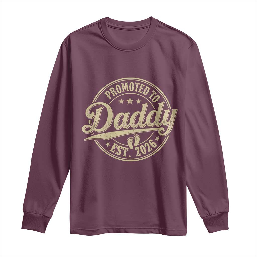 Funny New Dad 2026 Long Sleeve Shirt Promoted To Daddy Est 2026 TS11 Maroon Print Your Wear