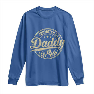 Funny New Dad 2026 Long Sleeve Shirt Promoted To Daddy Est 2026 TS11 Royal Blue Print Your Wear