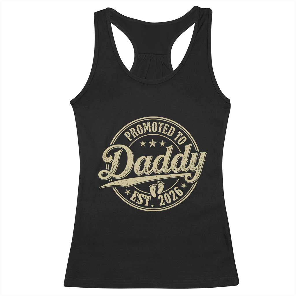 Funny New Dad 2026 Racerback Tank Top Promoted To Daddy Est 2026 TS11 Black Print Your Wear