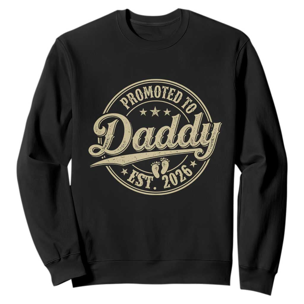 Funny New Dad 2026 Sweatshirt Promoted To Daddy Est 2026 TS11 Black Print Your Wear