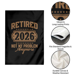 Retired 2026 Not My Problem Anymore Garden Flag Funny Retirement 2026 TS11 Print Your Wear