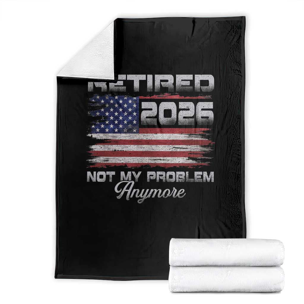 Retired 2026 Not My Problem Anymore Throw Blanket Funny Retirement 2026 Vintage American Flag TS11 Black Print Your Wear