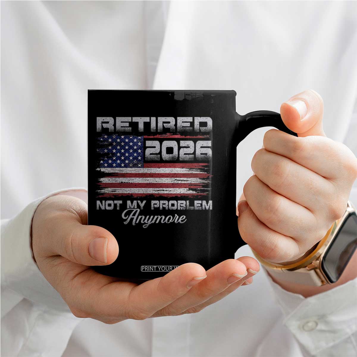 Retired 2026 Not My Problem Anymore Coffee Mug Funny Retirement 2026 Vintage American Flag TS11 Print Your Wear