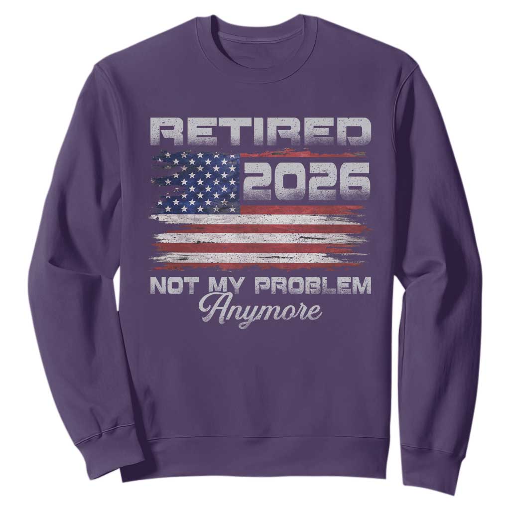 Retired 2026 Not My Problem Anymore Sweatshirt Funny Retirement 2026 Vintage American Flag TS11 Purple Print Your Wear