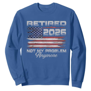 Retired 2026 Not My Problem Anymore Sweatshirt Funny Retirement 2026 Vintage American Flag TS11 Royal Blue Print Your Wear