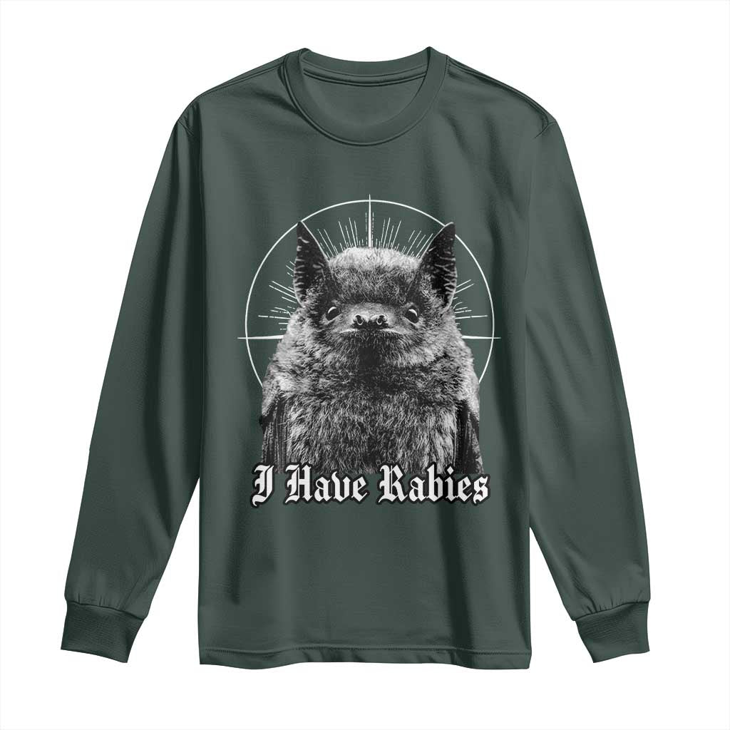 I Have Rabies Bat Long Sleeve Shirt Funny Meme Quotes Gothic TS11 Dark Forest Green Print Your Wear