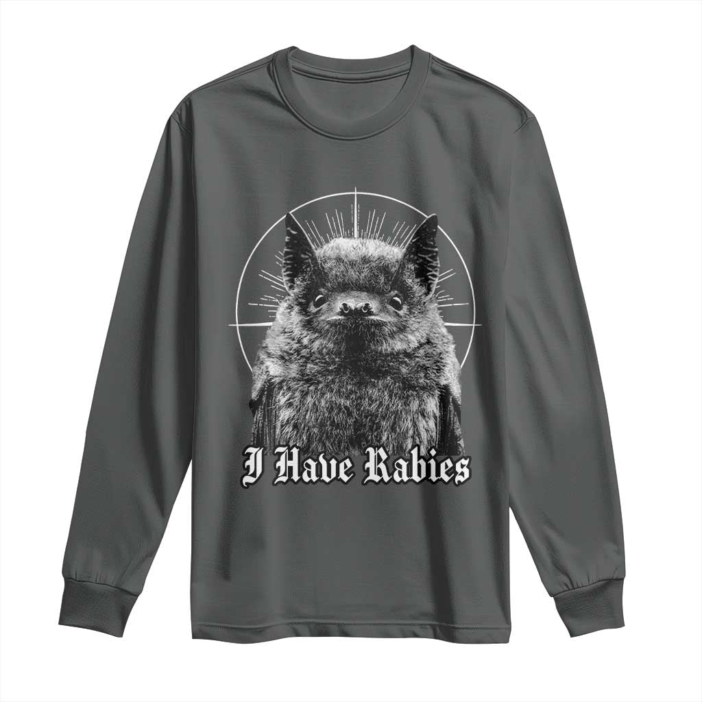 I Have Rabies Bat Long Sleeve Shirt Funny Meme Quotes Gothic TS11 Dark Heather Print Your Wear