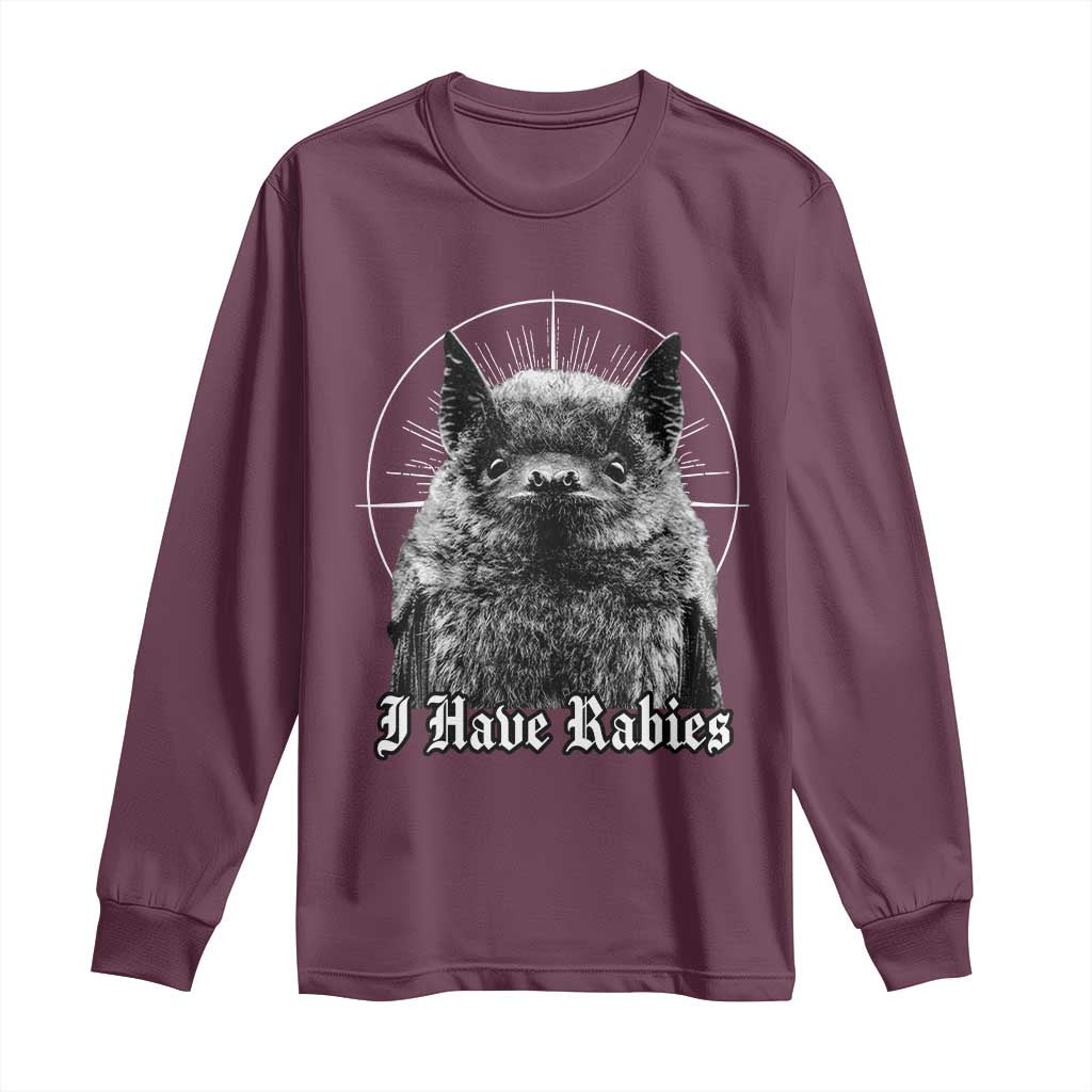 I Have Rabies Bat Long Sleeve Shirt Funny Meme Quotes Gothic TS11 Maroon Print Your Wear
