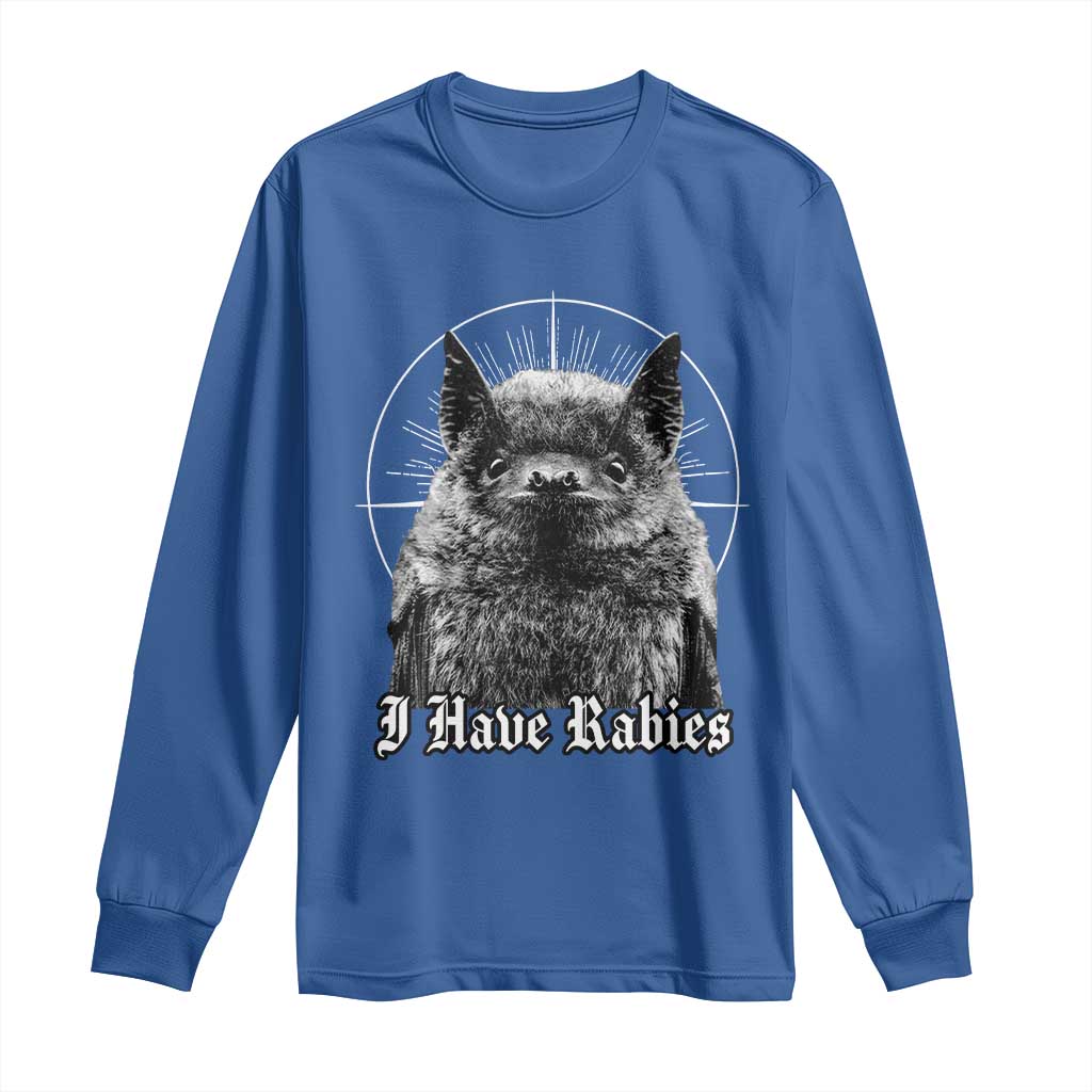 I Have Rabies Bat Long Sleeve Shirt Funny Meme Quotes Gothic TS11 Royal Blue Print Your Wear