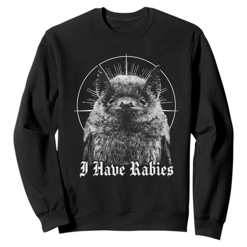 I Have Rabies Bat Sweatshirt Funny Meme Quotes Gothic TS11 Black Print Your Wear