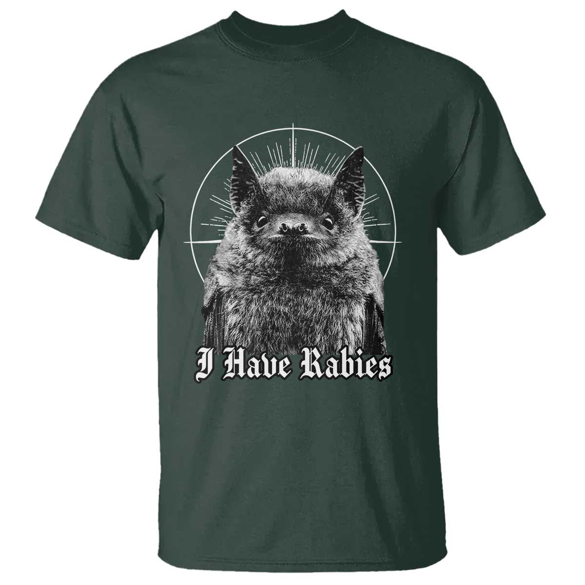 I Have Rabies Bat T Shirt Funny Meme Quotes Gothic TS11 Dark Forest Green Print Your Wear