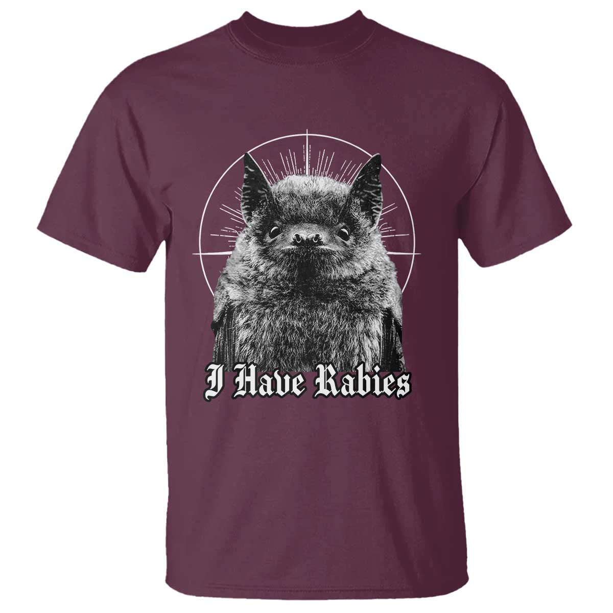 I Have Rabies Bat T Shirt Funny Meme Quotes Gothic TS11 Maroon Print Your Wear