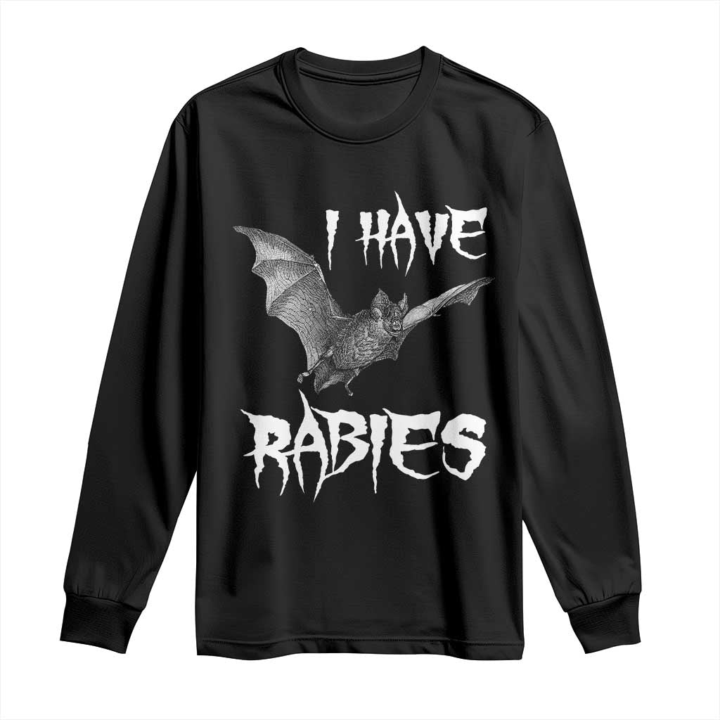 I Have Rabies Bat Long Sleeve Shirt Funny Meme Quotes TS11 Black Print Your Wear