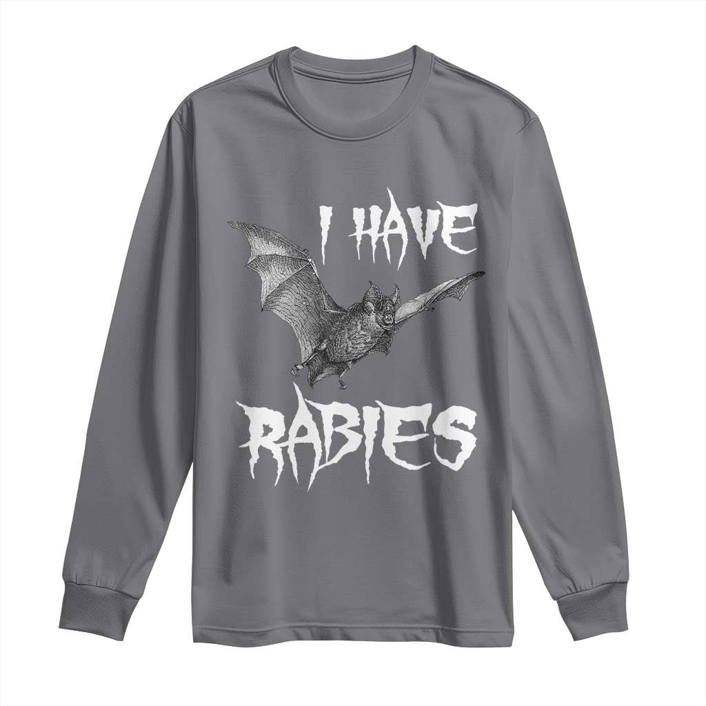 I Have Rabies Bat Long Sleeve Shirt Funny Meme Quotes TS11 Charcoal Print Your Wear
