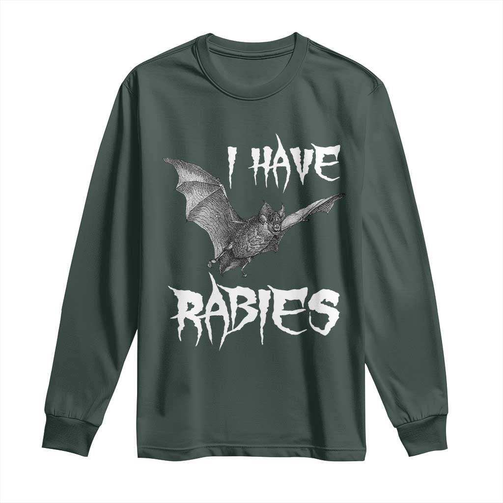 I Have Rabies Bat Long Sleeve Shirt Funny Meme Quotes TS11 Dark Forest Green Print Your Wear