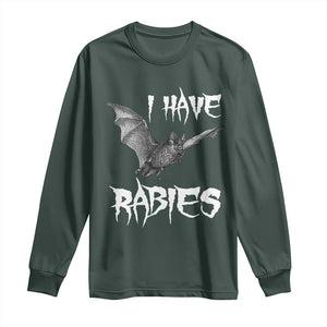I Have Rabies Bat Long Sleeve Shirt Funny Meme Quotes TS11 Dark Forest Green Print Your Wear
