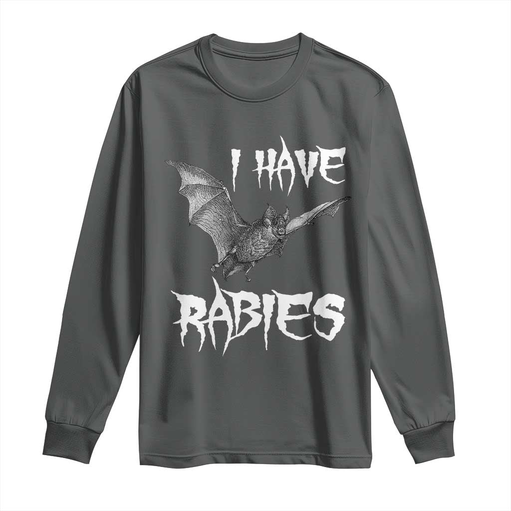 I Have Rabies Bat Long Sleeve Shirt Funny Meme Quotes TS11 Dark Heather Print Your Wear
