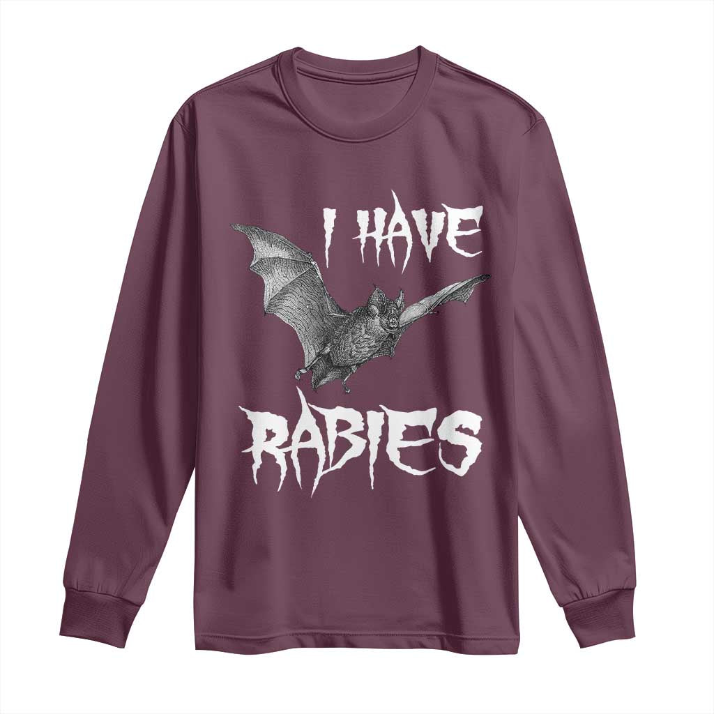 I Have Rabies Bat Long Sleeve Shirt Funny Meme Quotes TS11 Maroon Print Your Wear