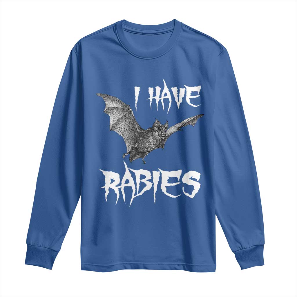 I Have Rabies Bat Long Sleeve Shirt Funny Meme Quotes TS11 Royal Blue Print Your Wear