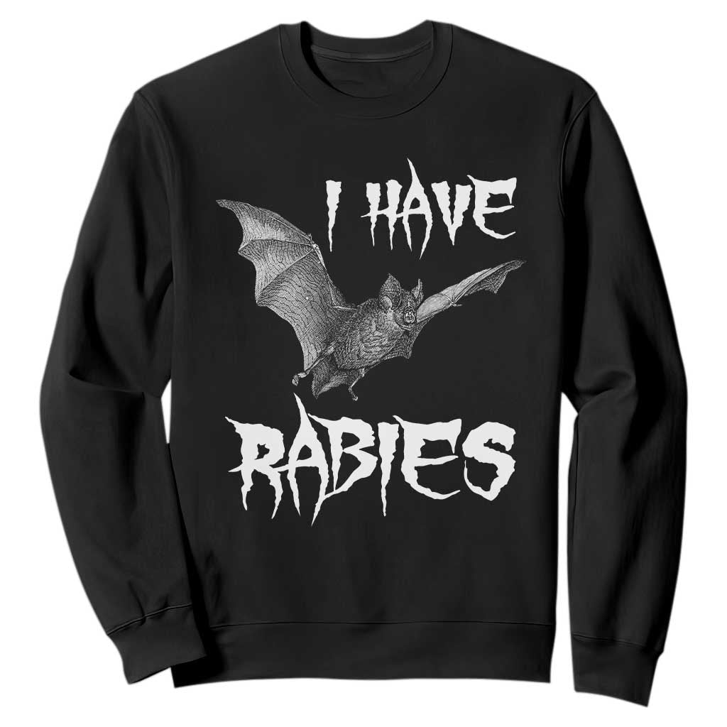I Have Rabies Bat Sweatshirt Funny Meme Quotes TS11 Black Print Your Wear