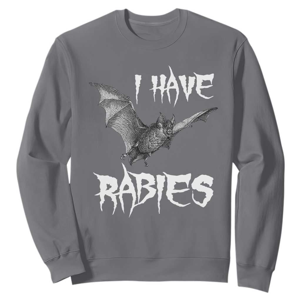 I Have Rabies Bat Sweatshirt Funny Meme Quotes TS11 Charcoal Print Your Wear