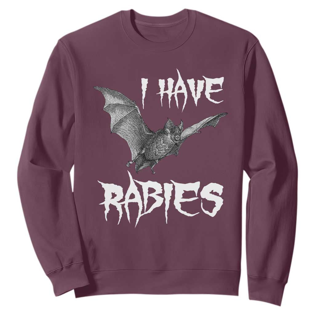 I Have Rabies Bat Sweatshirt Funny Meme Quotes TS11 Maroon Print Your Wear
