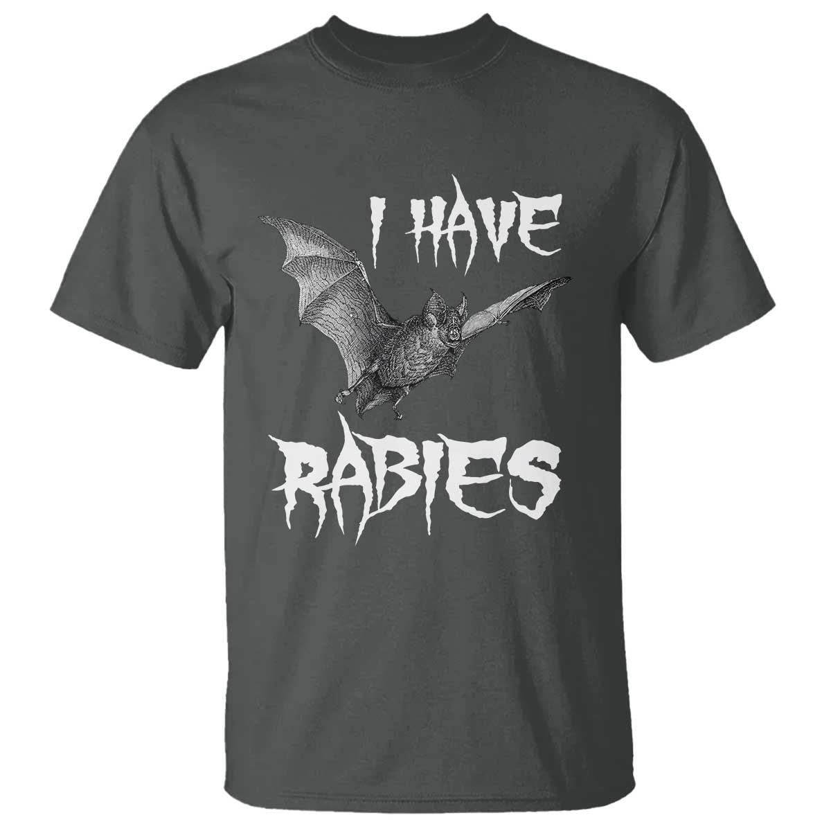 I Have Rabies Bat T Shirt Funny Meme Quotes TS11 Dark Heather Print Your Wear