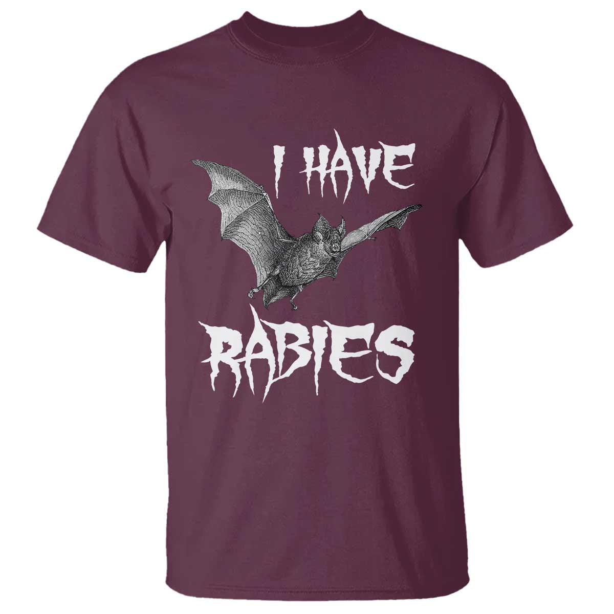 I Have Rabies Bat T Shirt Funny Meme Quotes TS11 Maroon Print Your Wear