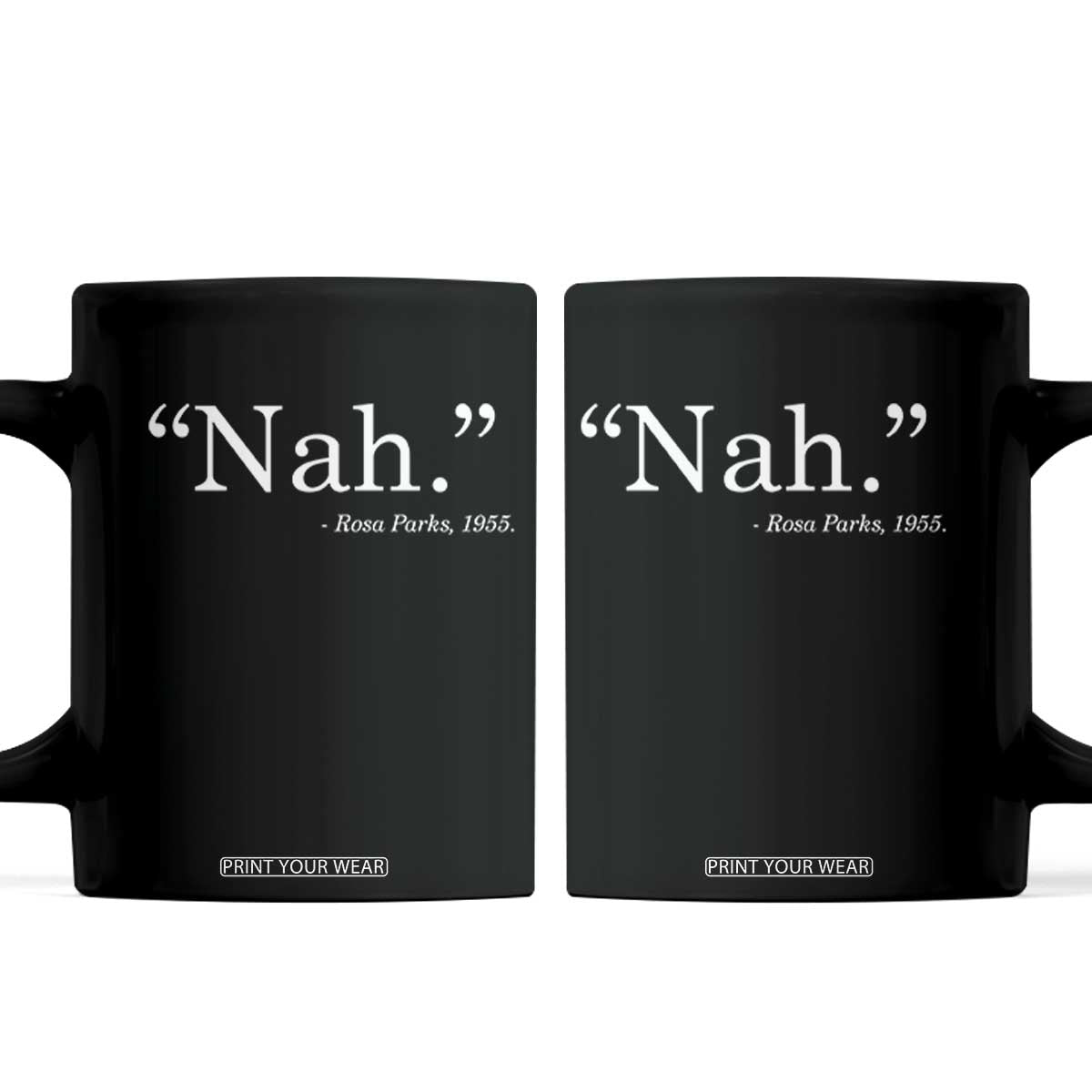 Rosa Parks Quote Coffee Mug Nah 1955 Black Movement Protest TS11 Black Print Your Wear