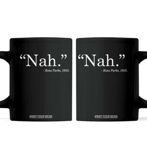 Rosa Parks Quote Coffee Mug Nah 1955 Black Movement Protest TS11 Black Print Your Wear
