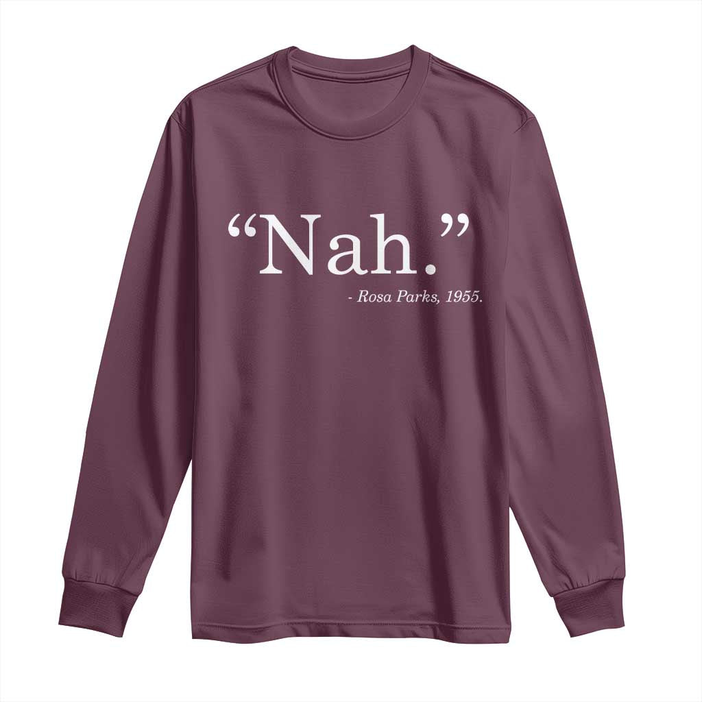 Rosa Parks Quote Long Sleeve Shirt Nah 1955 Black Movement Protest TS11 Maroon Print Your Wear