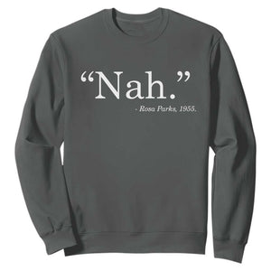 Rosa Parks Quote Sweatshirt Nah 1955 Black Movement Protest TS11 Dark Heather Print Your Wear