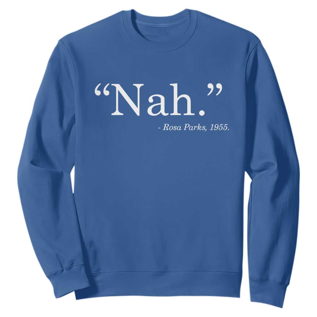 Rosa Parks Quote Sweatshirt Nah 1955 Black Movement Protest TS11 Royal Blue Print Your Wear
