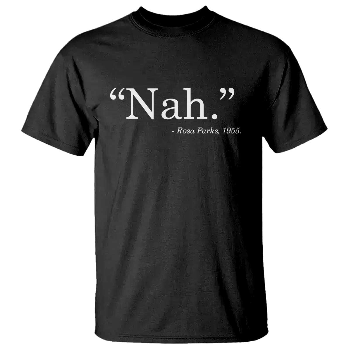 Rosa Parks Quote T Shirt Nah 1955 Black Movement Protest TS11 Black Print Your Wear