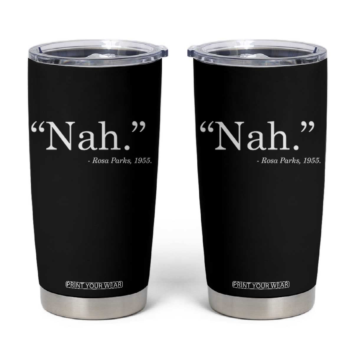Rosa Parks Quote Tumbler Cup Nah 1955 Black Movement Protest TS11 Black Print Your Wear