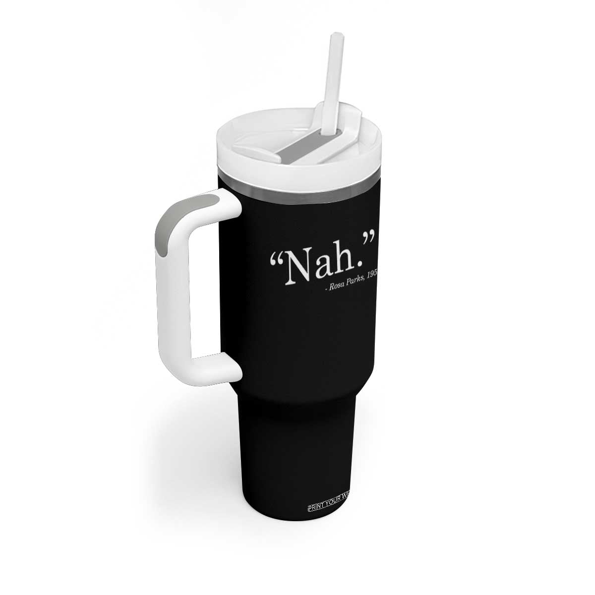 Rosa Parks Quote Tumbler With Handle Nah 1955 Black Movement Protest TS11 Print Your Wear