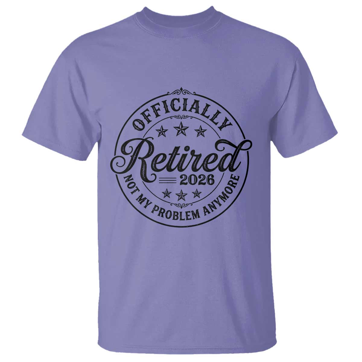 Retirement 2026 T Shirt Funny Officially Retired Not My Problem Anymore TS11 Violet Print Your Wear